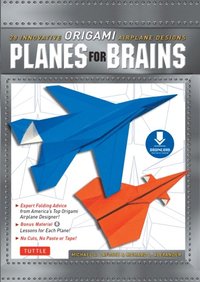 Planes for Brains: 28 Innovative Origami Airplane Designs: Includes Full-Color Origami Book with Downloadable Video Instructions eBook