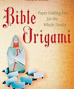 Bible Origami: Paper-Folding Fun for the Whole Family!: This Easy Origami Book is Great for Both Kids and Adults eBook