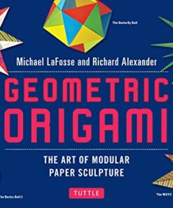 Geometric Origami: The Art of Modular Paper Sculpture: This Kit Contains an Origami Book with Downloadable Instructions: Great for Kids and Adults eBook