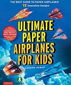 Ultimate Paper Airplanes for Kids: The Best Guide to Paper Airplanes!: Includes Instruction Book with 12 Innovative Designs & Downloadable Plane Templates eBook
