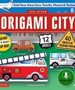 Origami City Ebook: Build Your Own Cars, Trucks, Planes & Trains!: Contains Full Color 48 Page Origami Book, 12 Projects and Printable Origami Papers eBook