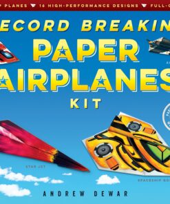 Record Breaking Paper Airplanes Ebook: Make Paper Airplanes Based on the Fastest, Longest-Flying Planes in the World!: Origami Book with 16 Designs eBook