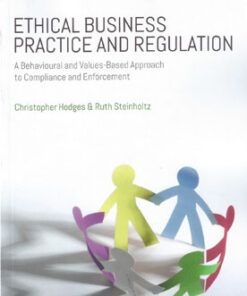 Ethical Business Practice and Regulation: A Behavioural and Values-Based Approach to Compliance and Enforcement eBook