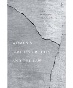 Women’s Birthing Bodies and the Law: Unauthorised Intimate Examinations, Power and Vulnerability eBook