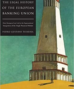 The Legal History of the European Banking Union: How European Law Led to the Supranational Integration of the Single Financial Market eBook