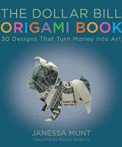 The Dollar Bill Origami Book: 30 Designs That Turn Money into Art eBook