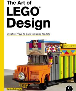 The Art of LEGO Design: Creative Ways to Build Amazing Models eBook