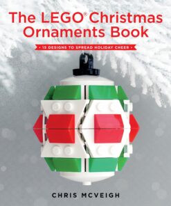 The LEGO Christmas Ornaments Book: 15 Designs to Spread Holiday Cheer eBook