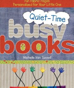 Quiet-Time Busy Books: Fun Fabric Pages Personalized for Your Little One eBook