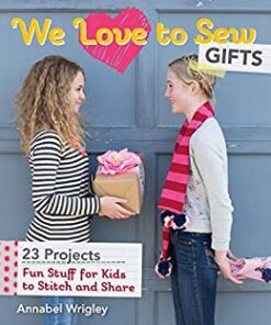 We Love to Sew—Gifts: Fun Stuff for Kids to Stitch and Share eBook