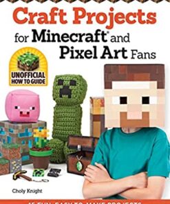 Craft Projects for Minecraft and Pixel Art Fans: 15 Fun, Easy-to-Make Projects eBook