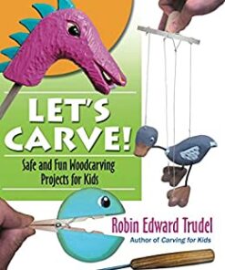 Let’s Carve!: Safe and Fun Woodcarving Projects for Kids eBook