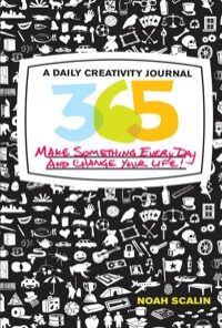 365 A Daily Creativity Journal: Make Something Every Day and Change Your Life! eBook