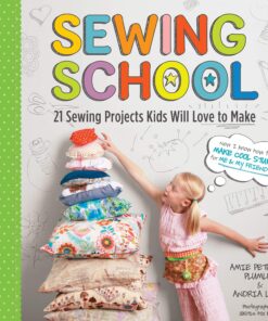 Sewing School ®: 21 Sewing Projects Kids Will Love to Make eBook