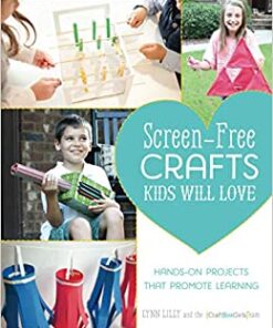 Screen-Free Crafts Kids Will Love: Fun Activities that Inspire Creativity, Problem-Solving and Lifelong Learning eBook