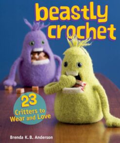 Beastly Crochet: 23 Critters to Wear and Love eBook