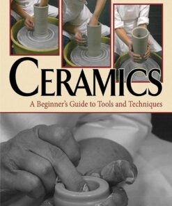 Ceramics: A Beginner's Guide to Tools and Techniques eBook