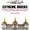Extreme Bricks: Spectacular, Record-Breaking, and Astounding LEGO Projects from around the World eBook