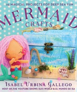 Mermaid Crafts: 25 Magical Projects for Deep Sea Fun eBook