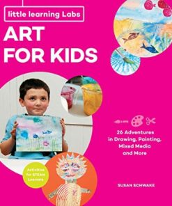 Little Learning Labs: Art for Kids, abridged paperback edition: 26 Adventures in Drawing, Painting, Mixed Media and More; Activities for STEAM Learners eBook