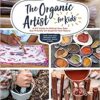 The Organic Artist for Kids: A DIY Guide to Making Your Own Eco-Friendly Art Supplies from Nature eBook