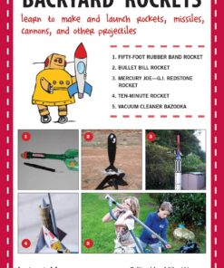 Backyard Rockets: Learn to Make and Launch Rockets, Missiles, Cannons, and Other Projectiles eBook