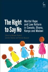 The Right to Say No: Marital Rape and Law Reform in Canada, Ghana, Kenya and Malawi eBook