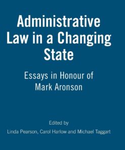 Administrative Law in a Changing State: Essays in Honour of Mark Aronson eBook
