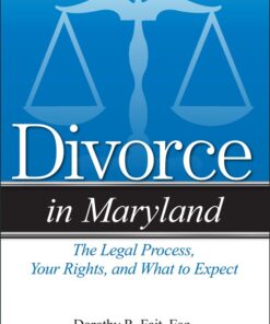 Divorce in Maryland: The Legal Process, Your Rights, and What to Expect eBook
