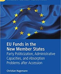 EU Funds in the New Member States: Party Politicization, Administrative Capacities, and Absorption Problems after Accession eBook