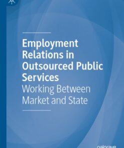 Employment Relations in Outsourced Public Services: Working Between Market and State eBook