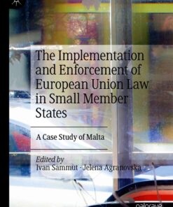 The Implementation and Enforcement of European Union Law in Small Member States: A Case Study of Malta eBook