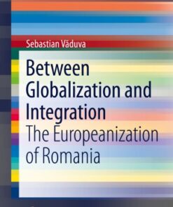 Between Globalization and Integration: The Europeanization of Romania eBook