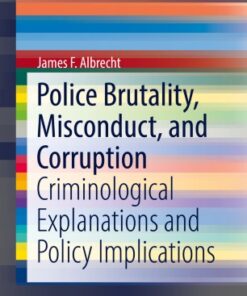Police Brutality, Misconduct, and Corruption: Criminological Explanations and Policy Implications eBook