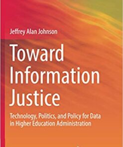 Toward Information Justice: Technology, Politics, and Policy for Data in Higher Education Administration eBook