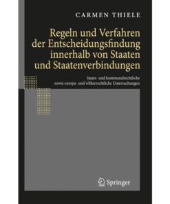 Regeln und Verfahren der Entscheidungsfindung innerhalb von: Staaten und Staatenverbindungen Staats- und kommunalrechtliche sowie europa- und völkerrechtliche Untersuchungen eBook