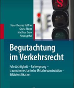Begutachtung im Verkehrsrecht: Fahrtüchtigkeit - Fahreignung - traumatomechanische Unfallrekonstruktion - Bildidentifikation eBook