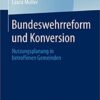 Bundeswehrreform und Konversion: Nutzungsplanung in betroffenen Gemeinden eBook