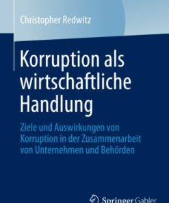 Korruption als wirtschaftliche Handlung: Ziele und Auswirkungen von Korruption in der Zusammenarbeit von Unternehmen und Behörden eBook