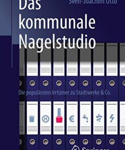 Das kommunale Nagelstudio: Die populärsten Irrtümer zu Stadtwerke & Co. eBook