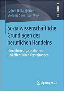 Sozialwissenschaftliche Grundlagen des beruflichen: Handelns Handeln in Organisationen und öffentlichen Verwaltungen eBook