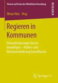 Regieren in Kommunen: Herausforderungen besser bewältigen - Außen- und Binnenorientierung beeinflussen eBook