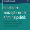 Gefährderkonzepte in der Kriminalpolitik: Rechtsvergleichende Analyse der deutschen, französischen und englischen Ansätze eBook