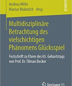 Multidisziplinäre Betrachtung des vielschichtigen Phänomens Glücksspiel: Festschrift zu Ehren des 65. Geburtstags von Prof. Dr. Tilman Becker eBook