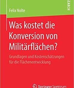 Was kostet die Konversion von Militärflächen?: Grundlagen und Kostenschätzungen für die Flächenentwicklung eBook