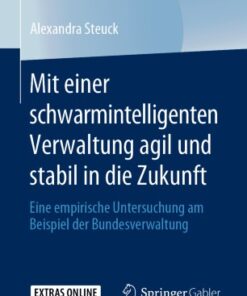 Mit einer schwarmintelligenten Verwaltung agil und stabil in die Zukunft: Eine empirische Untersuchung am Beispiel der Bundesverwaltung eBook