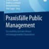 Praxisfälle Public Management Ein multidisziplinärer Ansatz mit konzeptionellen Bausteinen eBook