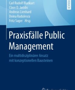 Praxisfälle Public Management Ein multidisziplinärer Ansatz mit konzeptionellen Bausteinen eBook