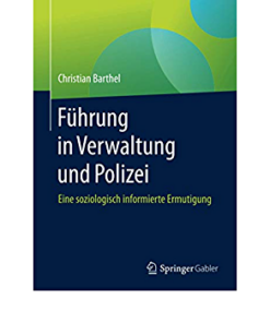 Führung in Verwaltung und Polizei: Eine soziologisch informierte Ermutigung eBook