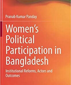 Women’s Political Participation in Bangladesh: Institutional Reforms, Actors and Outcomes eBook